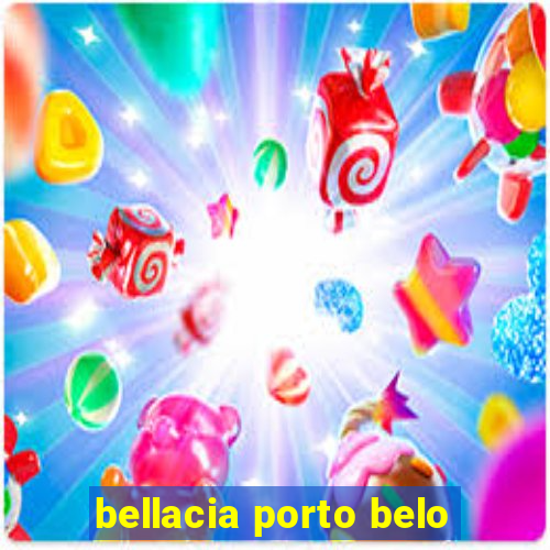 bellacia porto belo